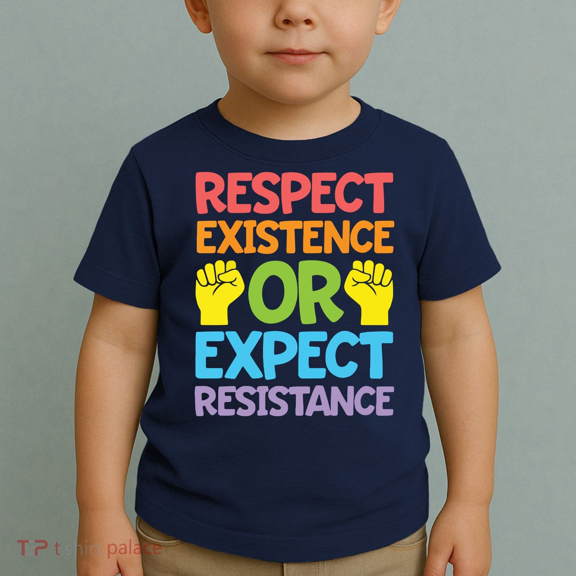 Respect Existence Or Expect Resistance Toddler T-Shirt