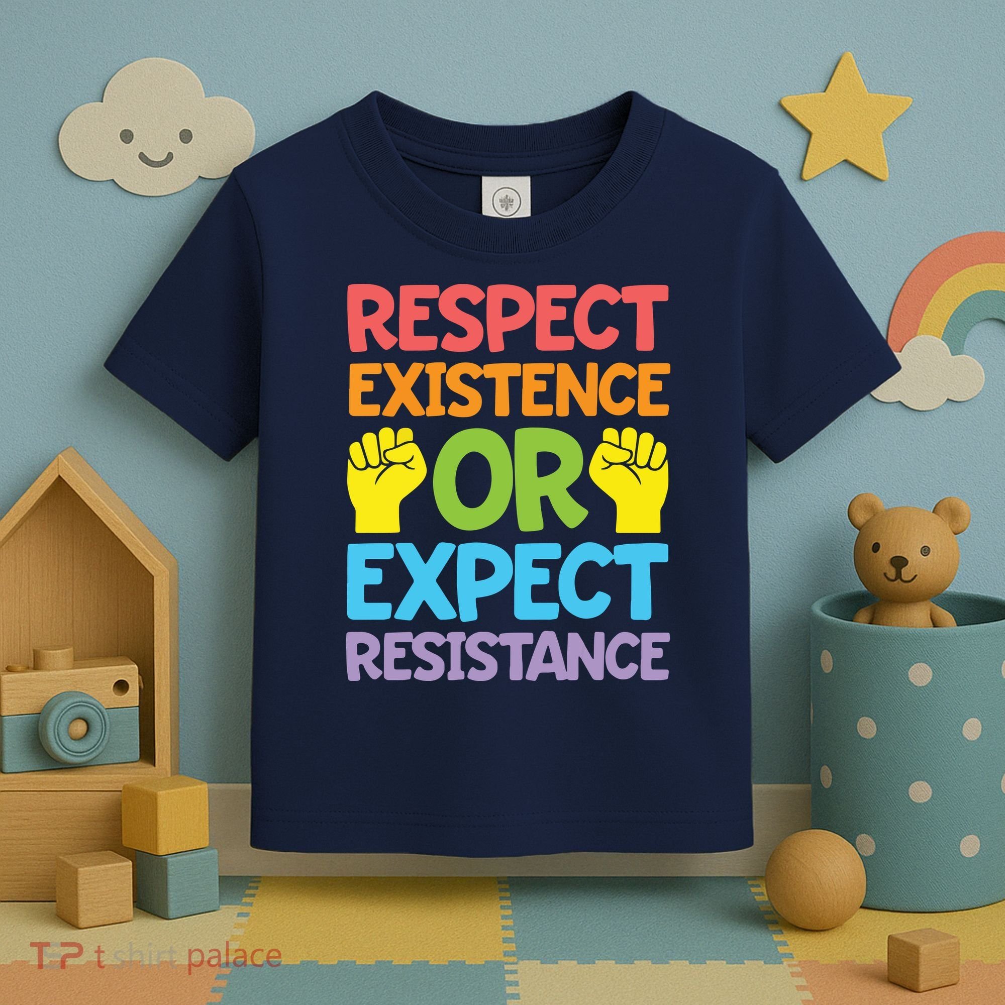 Respect Existence Or Expect Resistance Toddler T-Shirt