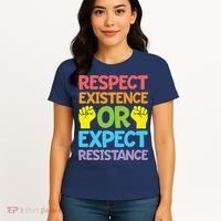 Respect Existence Or Expect Resistance Women's T-Shirt thumb 4