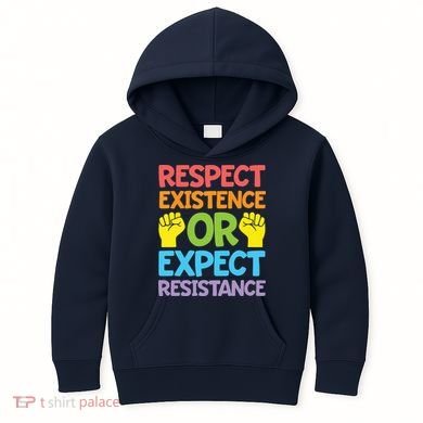 Respect Existence Or Expect Resistance Kids Hoodie