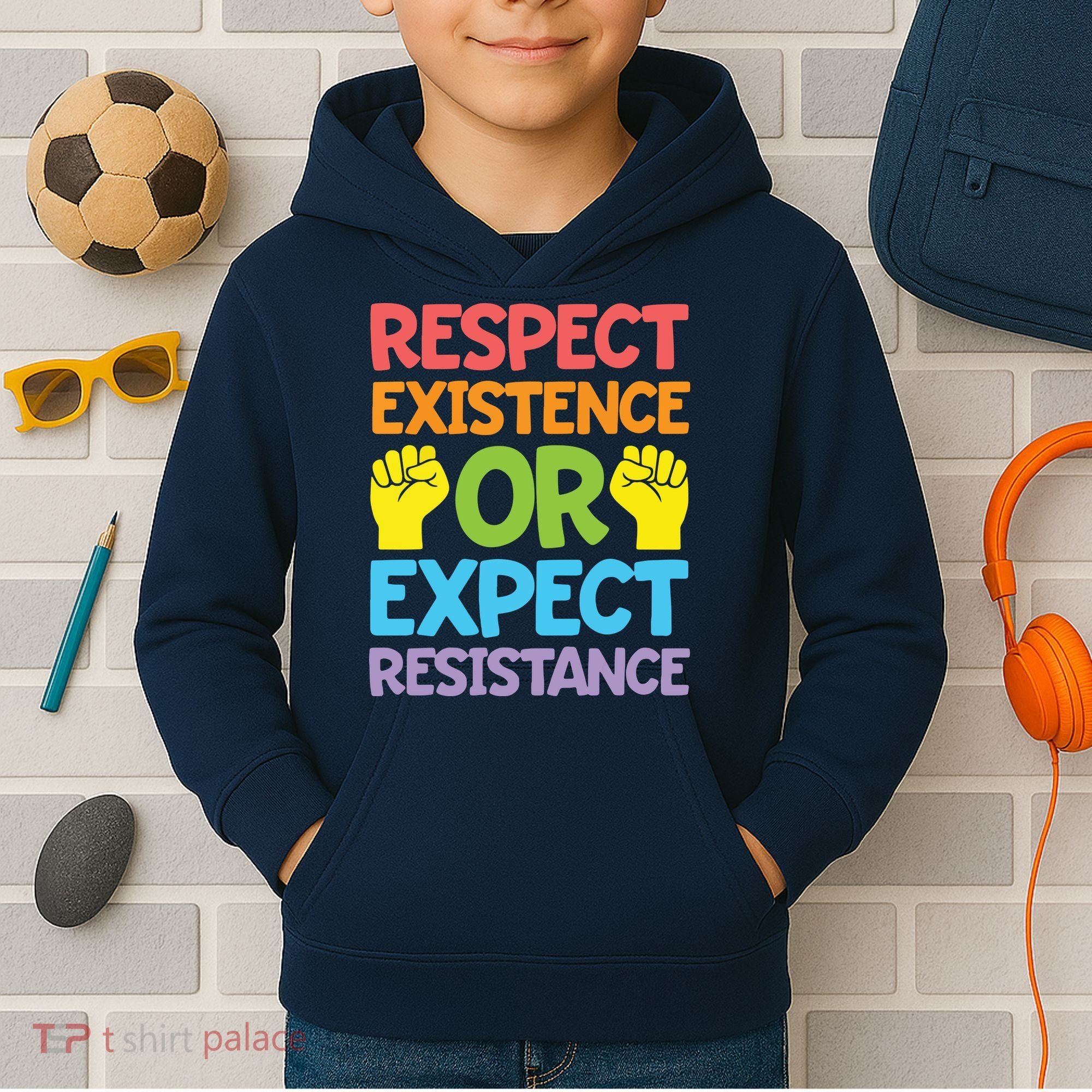 Respect Existence Or Expect Resistance Kids Hoodie