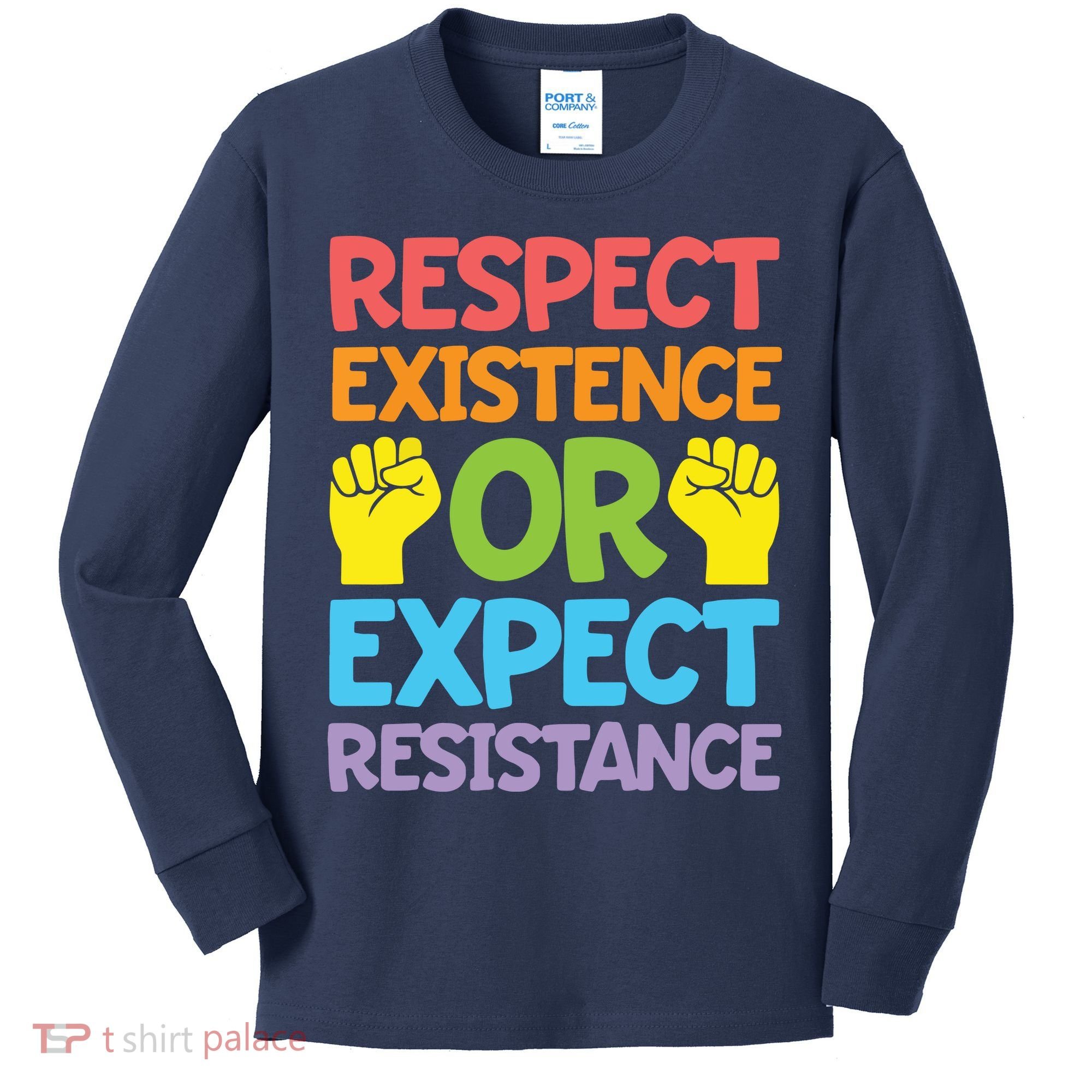 Respect Existence Or Expect Resistance Kids Long Sleeve Shirt