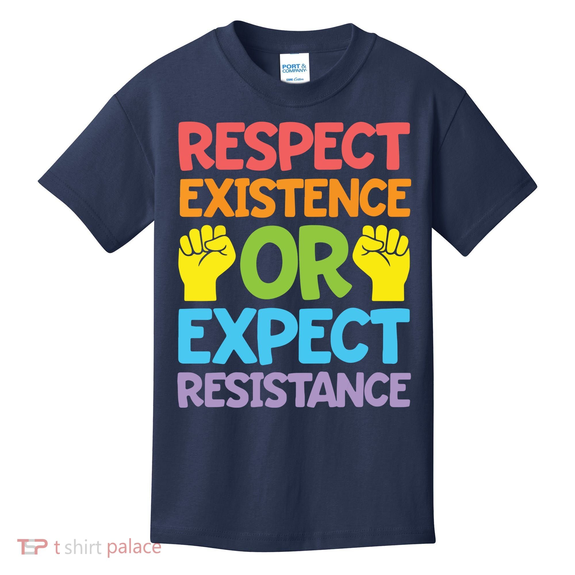 Respect Existence Or Expect Resistance Kids T-Shirt