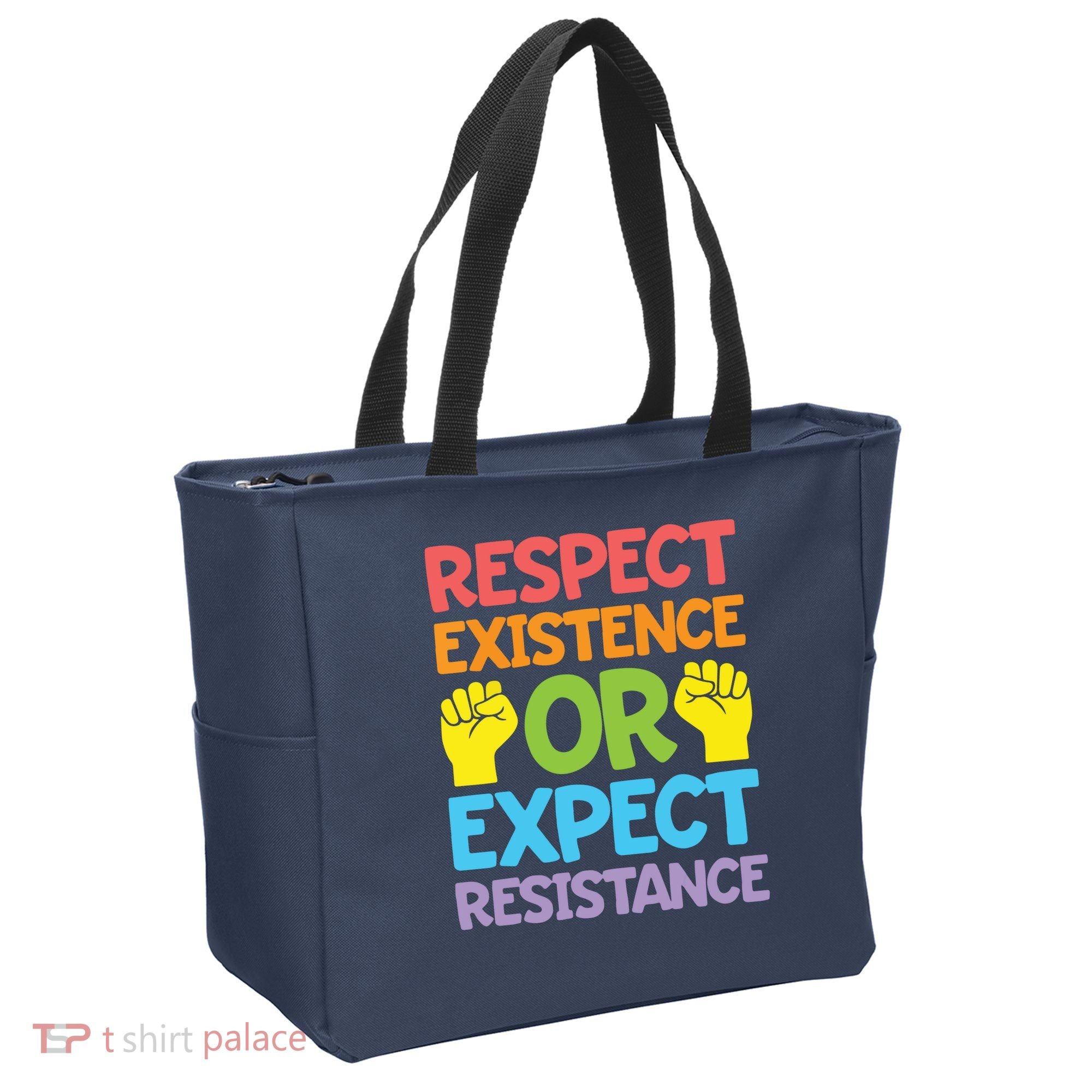 Respect Existence Or Expect Resistance Tote Bag