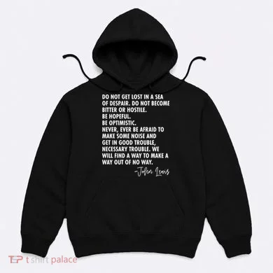 Rep John Lewis Quote RIP Tribute Hoodie