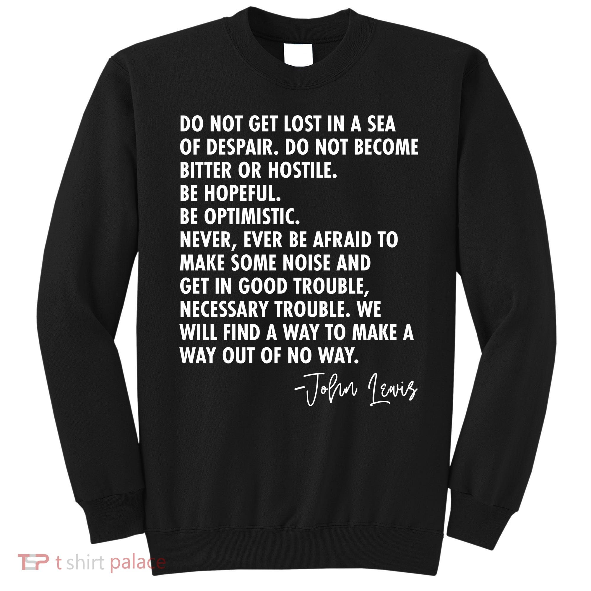 Rep John Lewis Quote RIP Tribute Sweatshirt