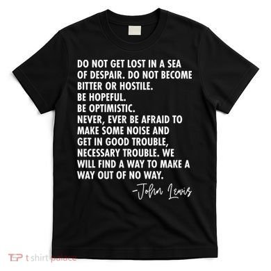 Rep John Lewis Quote RIP Tribute T-Shirt