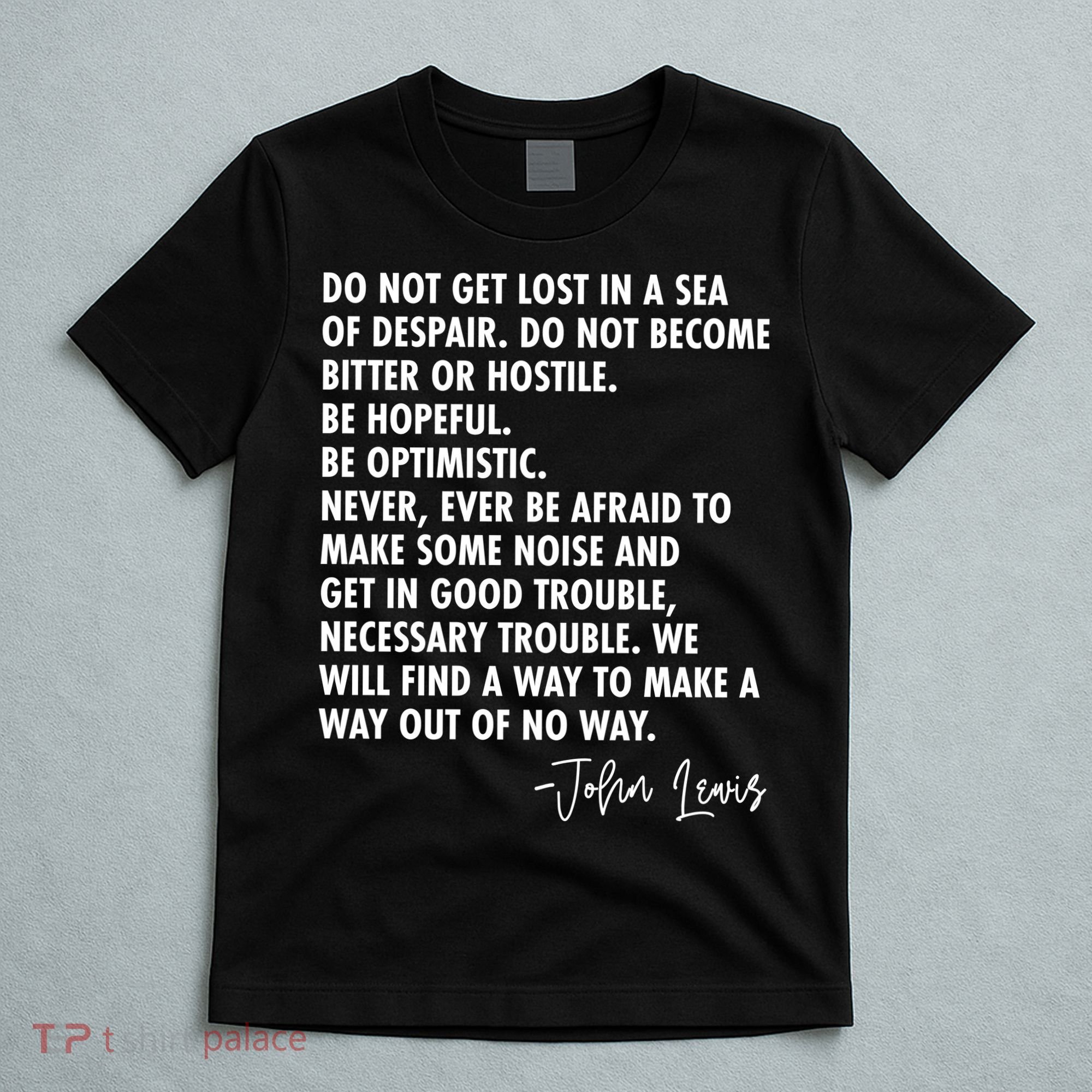 Rep John Lewis Quote RIP Tribute T-Shirt