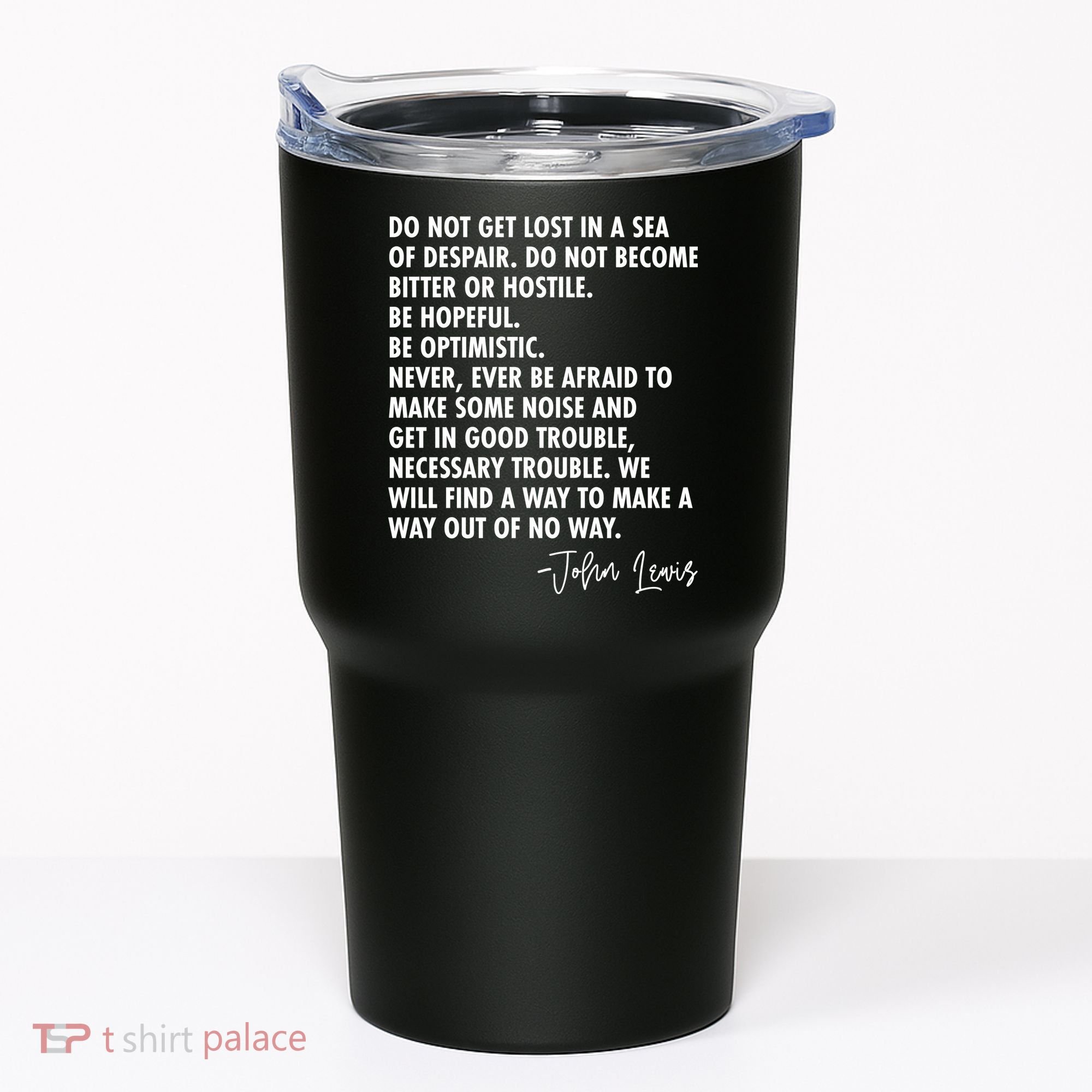 Rep John Lewis Quote RIP Tribute Tumbler