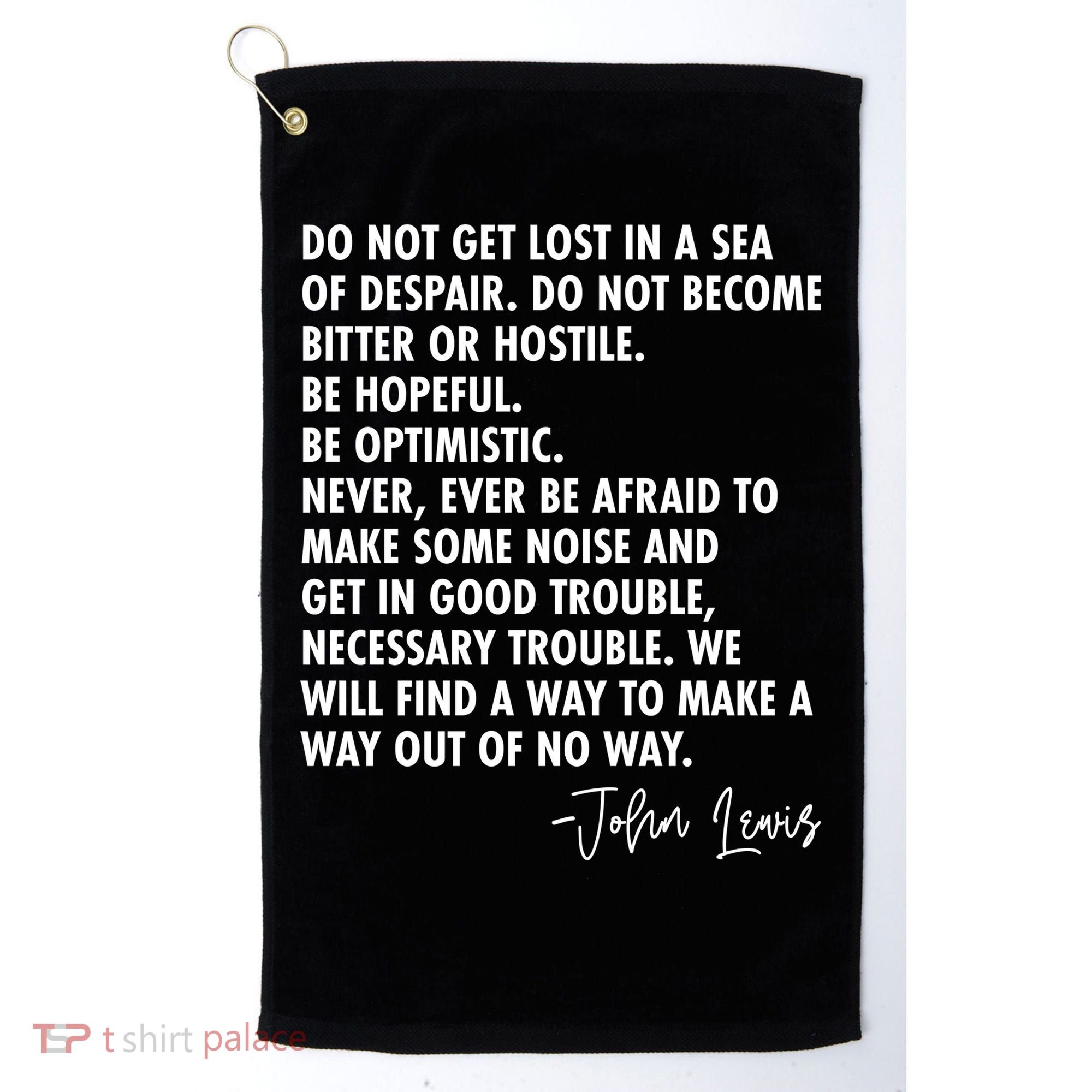 Rep John Lewis Quote RIP Tribute Golf Towel