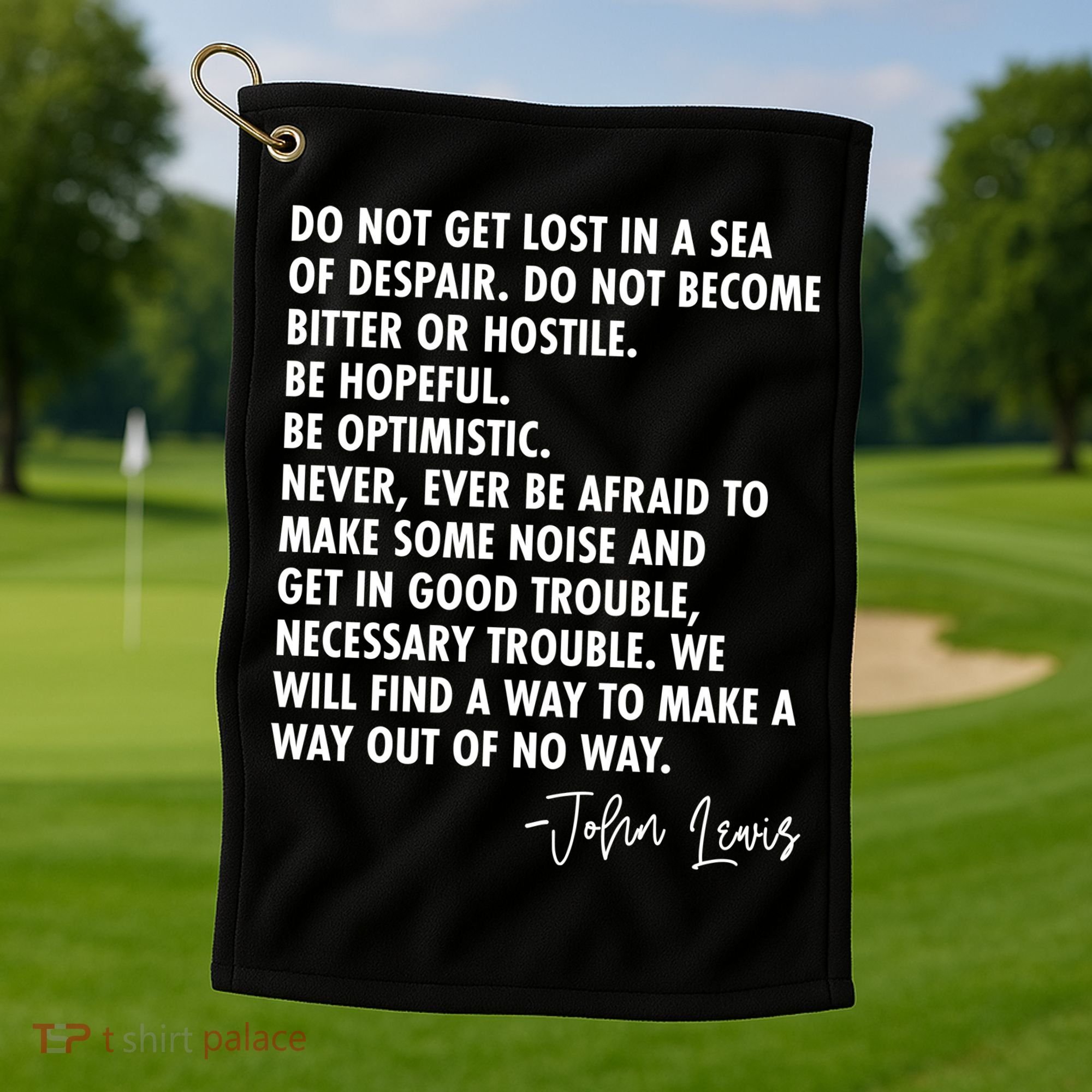 Rep John Lewis Quote RIP Tribute Golf Towel