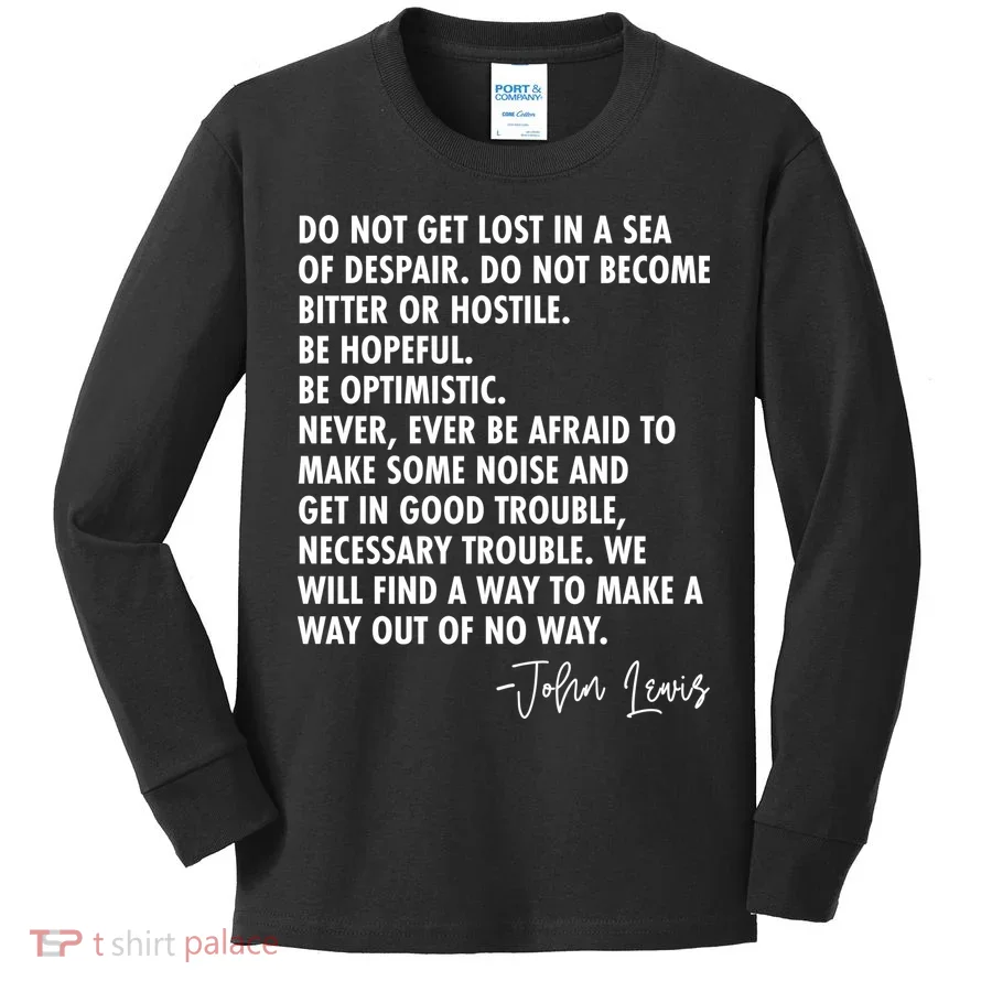Rep John Lewis Quote RIP Tribute Kids Long Sleeve Shirt