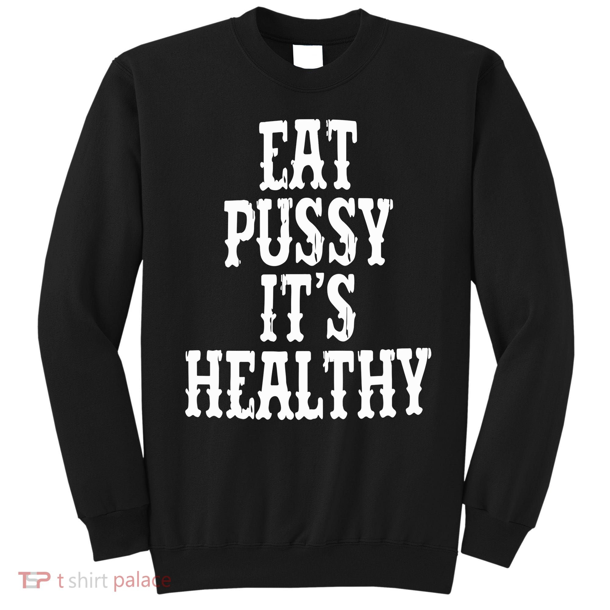 Rockstar Eat Pussy ItS Healthy Sweatshirt