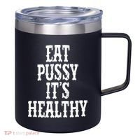 Rockstar Eat Pussy ItS Healthy 12oz Stainless Steel Coffee Mug thumb 0