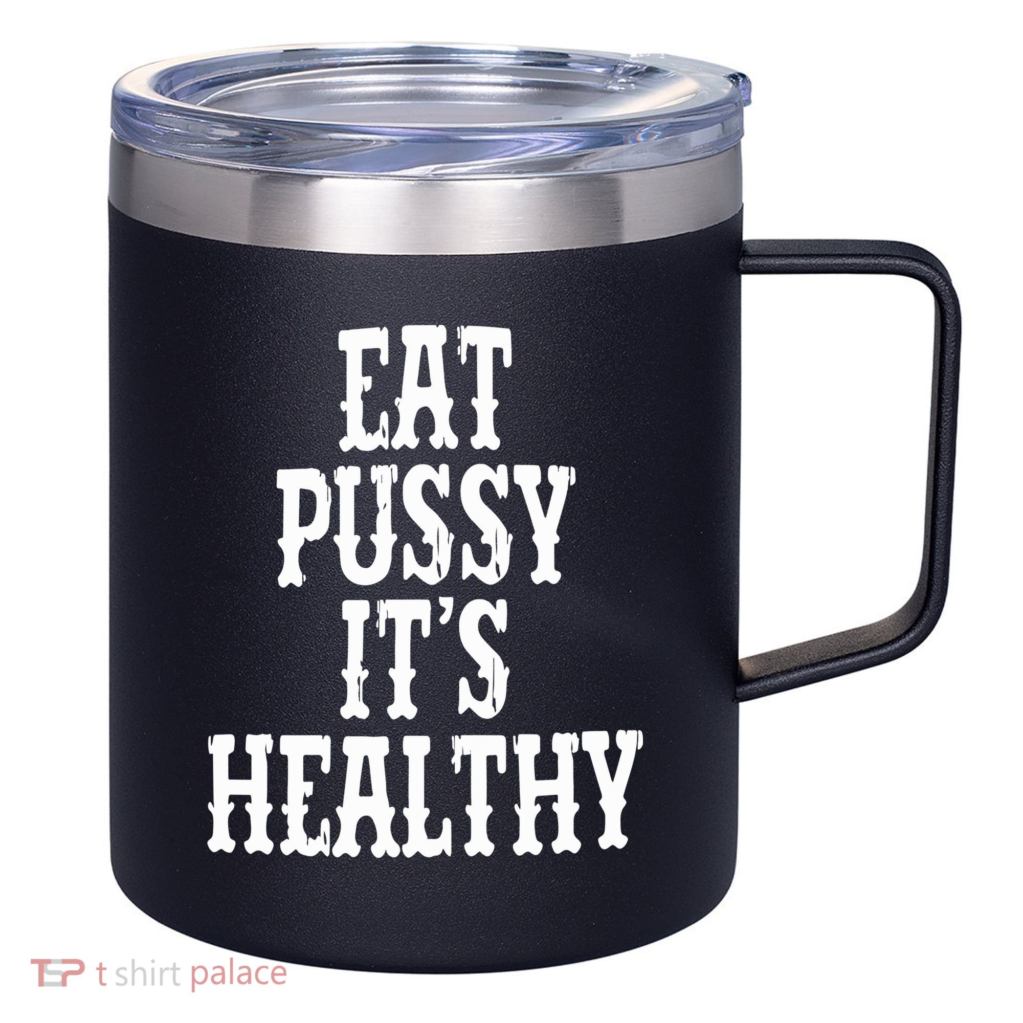 Rockstar Eat Pussy ItS Healthy 12oz Stainless Steel Coffee Mug