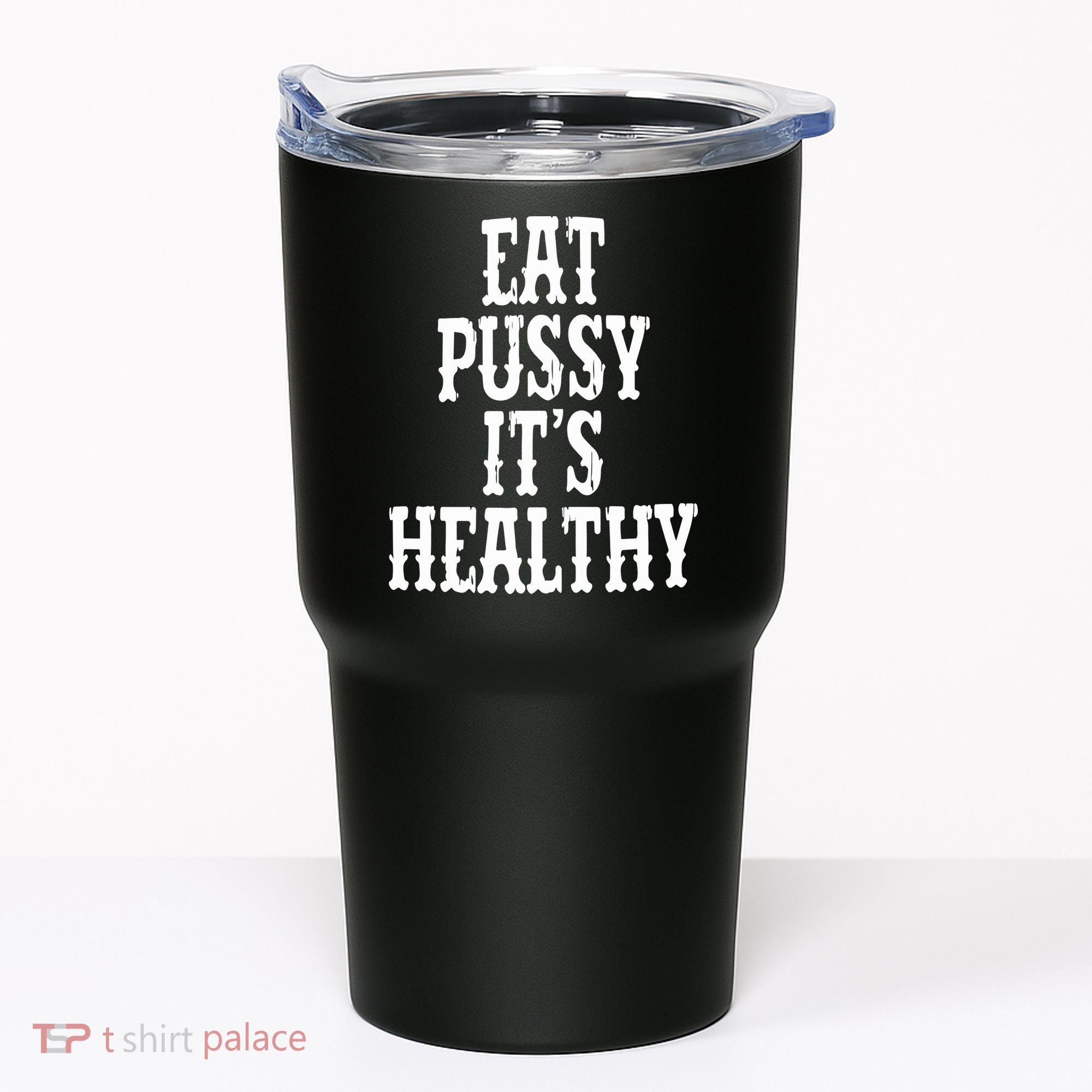 Rockstar Eat Pussy ItS Healthy Tumbler