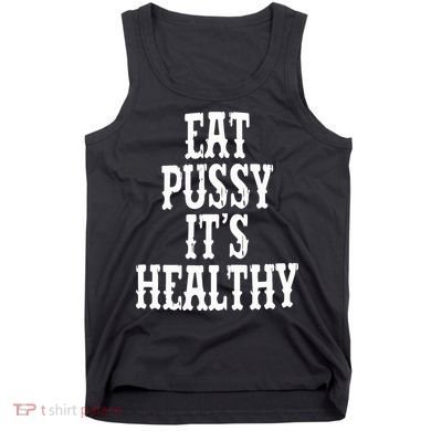 Rockstar Eat Pussy ItS Healthy Tank Top
