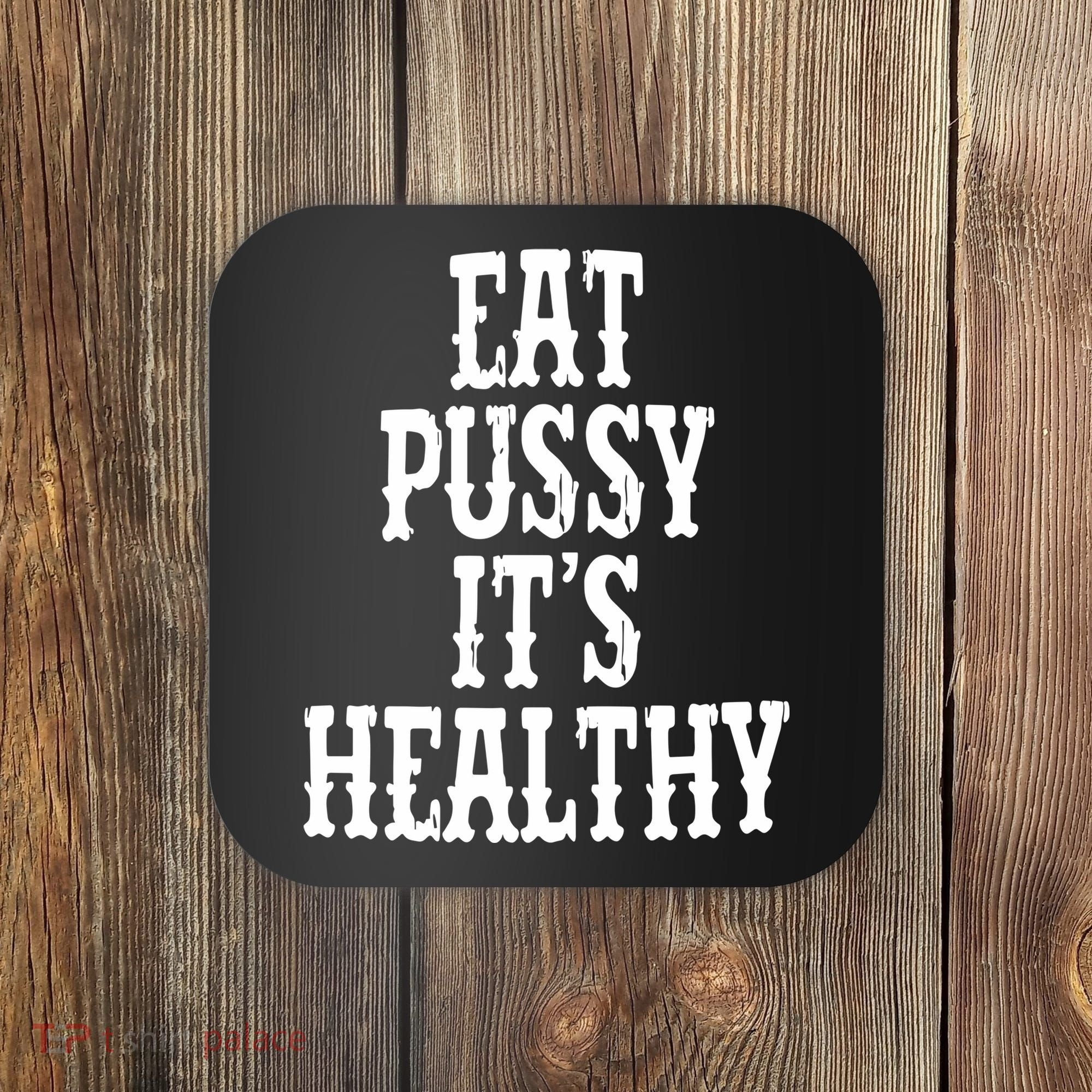 Rockstar Eat Pussy ItS Healthy Coaster