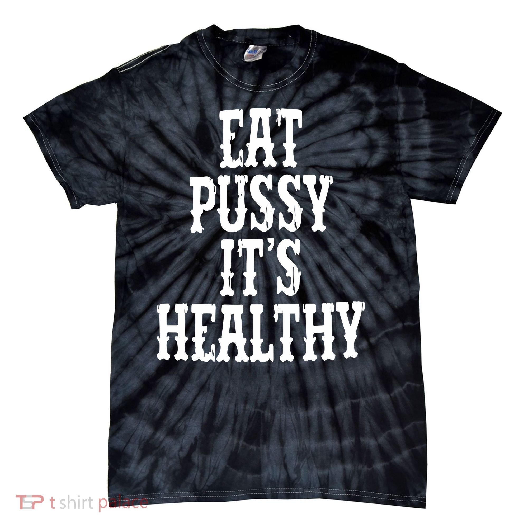 Rockstar Eat Pussy ItS Healthy Tie-Dye T-Shirt