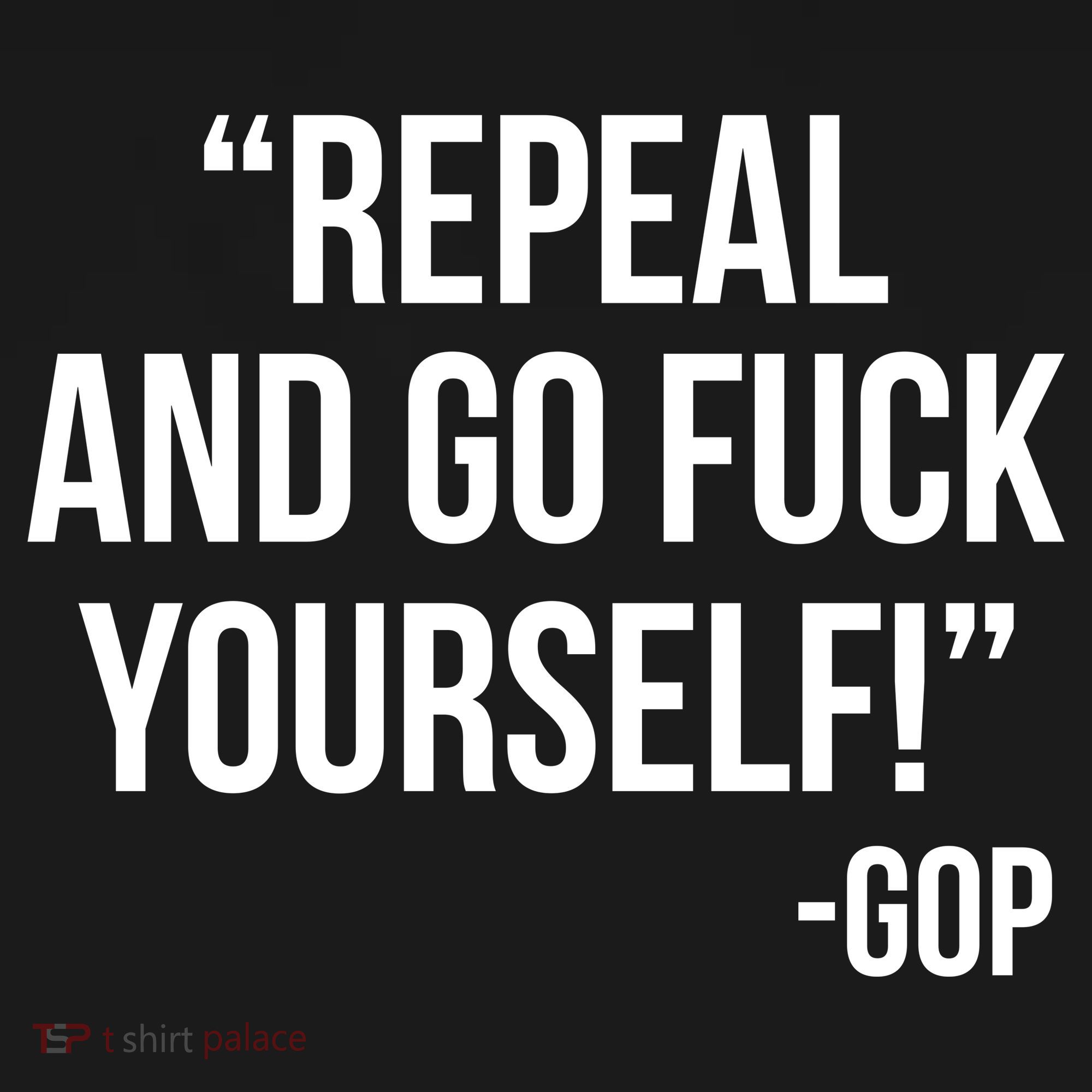 Repeal and Go Fuck Yourself GOP on Obama Care Backpack