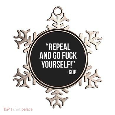 Repeal and Go Fuck Yourself GOP on Obama Care Ornament