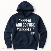 Repeal and Go Fuck Yourself GOP on Obama Care Hoodie thumb 0