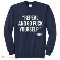 Repeal and Go Fuck Yourself GOP on Obama Care Sweatshirt thumb 0