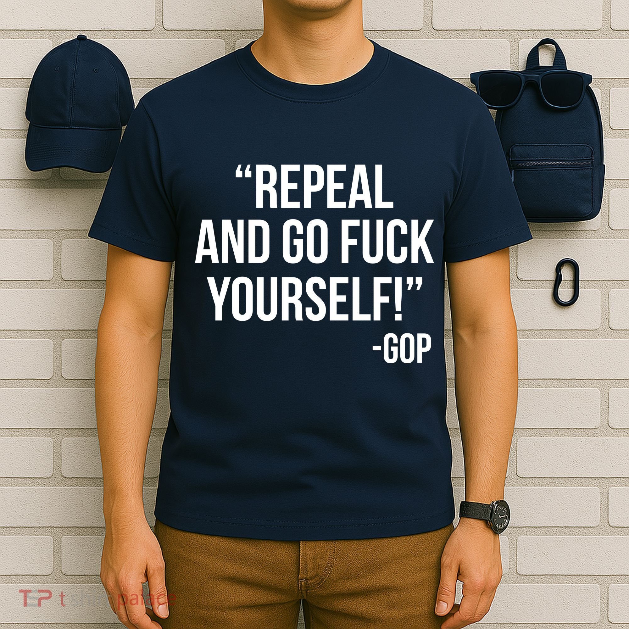 Repeal and Go Fuck Yourself GOP on Obama Care T-Shirt
