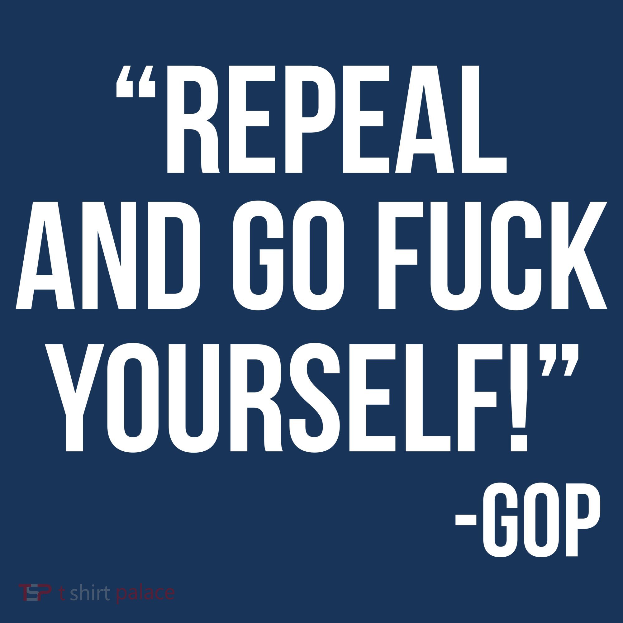 Repeal and Go Fuck Yourself GOP on Obama Care Bucket Hat