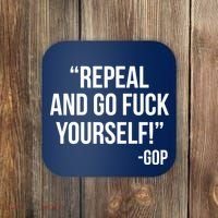 Repeal and Go Fuck Yourself GOP on Obama Care Coaster thumb 0