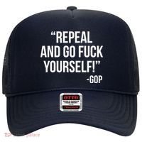 Repeal and Go Fuck Yourself GOP on Obama Care Hat thumb 0
