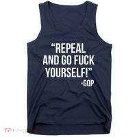 Repeal and Go Fuck Yourself GOP on Obama Care Tank Top thumb 0