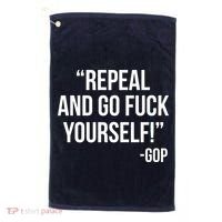 Repeal and Go Fuck Yourself GOP on Obama Care Golf Towel thumb 0
