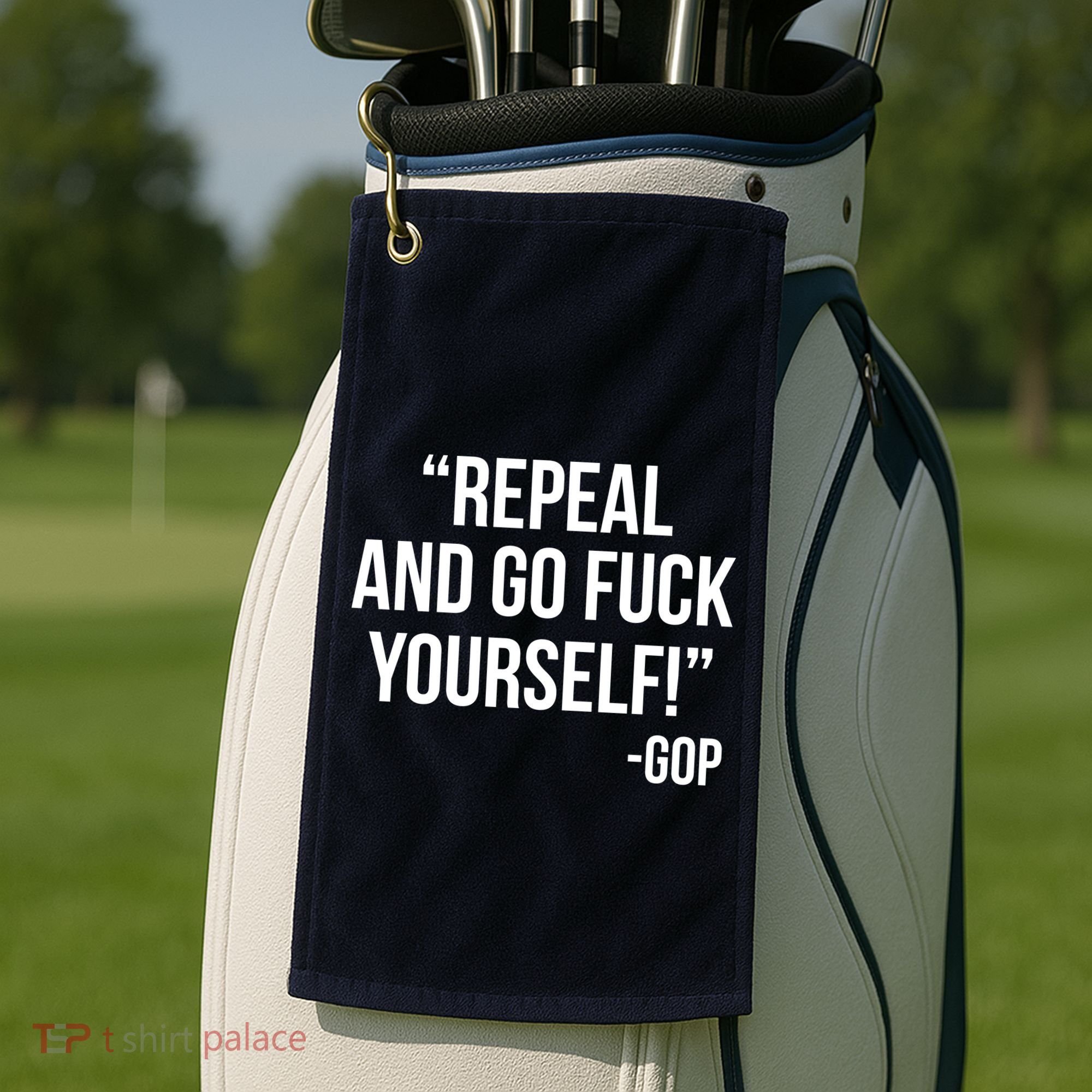 Repeal and Go Fuck Yourself GOP on Obama Care Golf Towel
