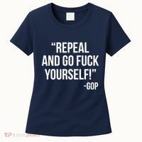 Repeal and Go Fuck Yourself GOP on Obama Care Women's T-Shirt thumb 0