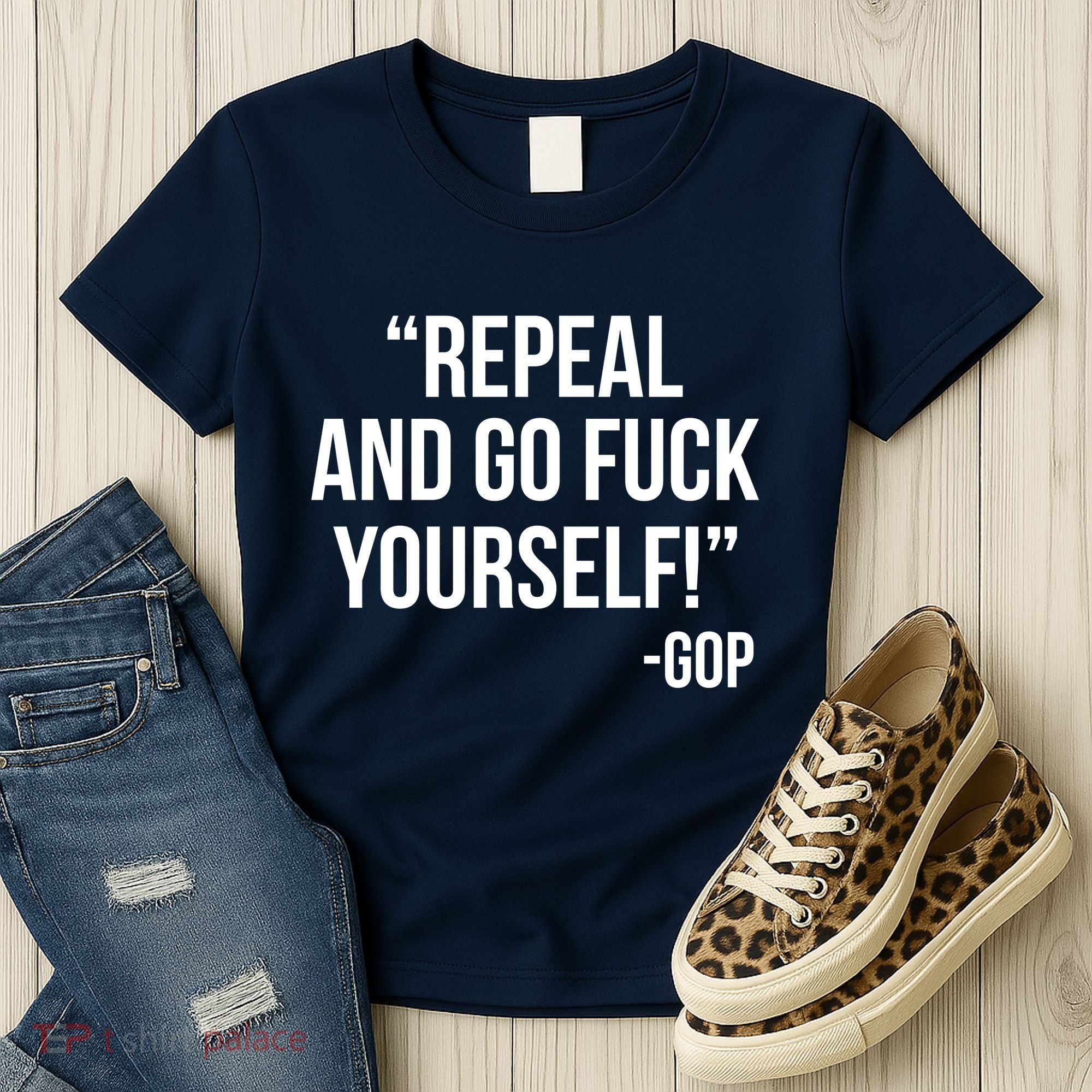 Repeal and Go Fuck Yourself GOP on Obama Care Women's T-Shirt