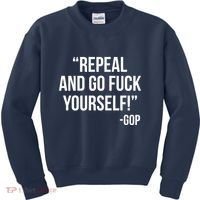 Repeal and Go Fuck Yourself GOP on Obama Care Kids Sweatshirt thumb 0