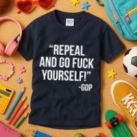 Repeal and Go Fuck Yourself GOP on Obama Care Kids T-Shirt thumb 3