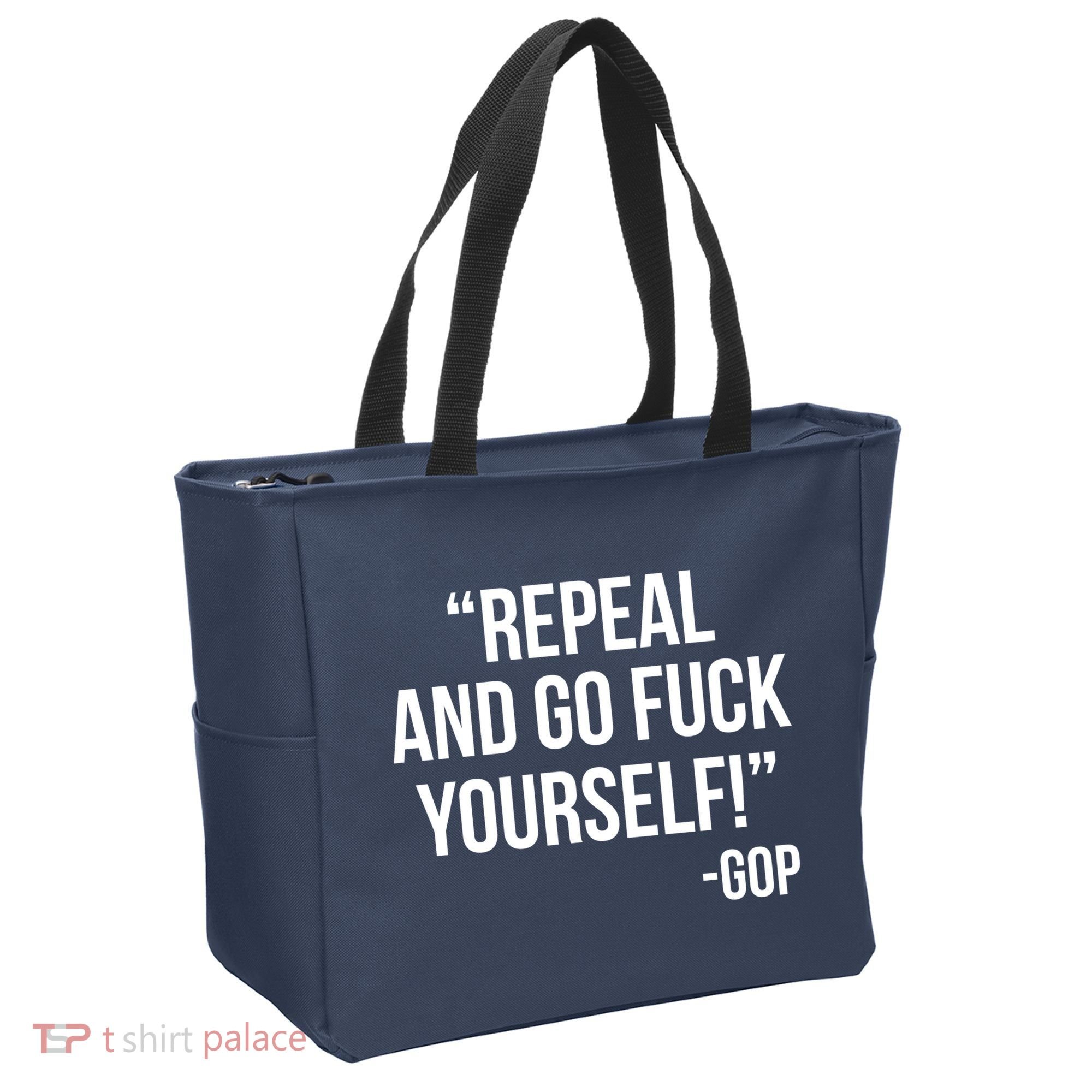 Repeal and Go Fuck Yourself GOP on Obama Care Tote Bag