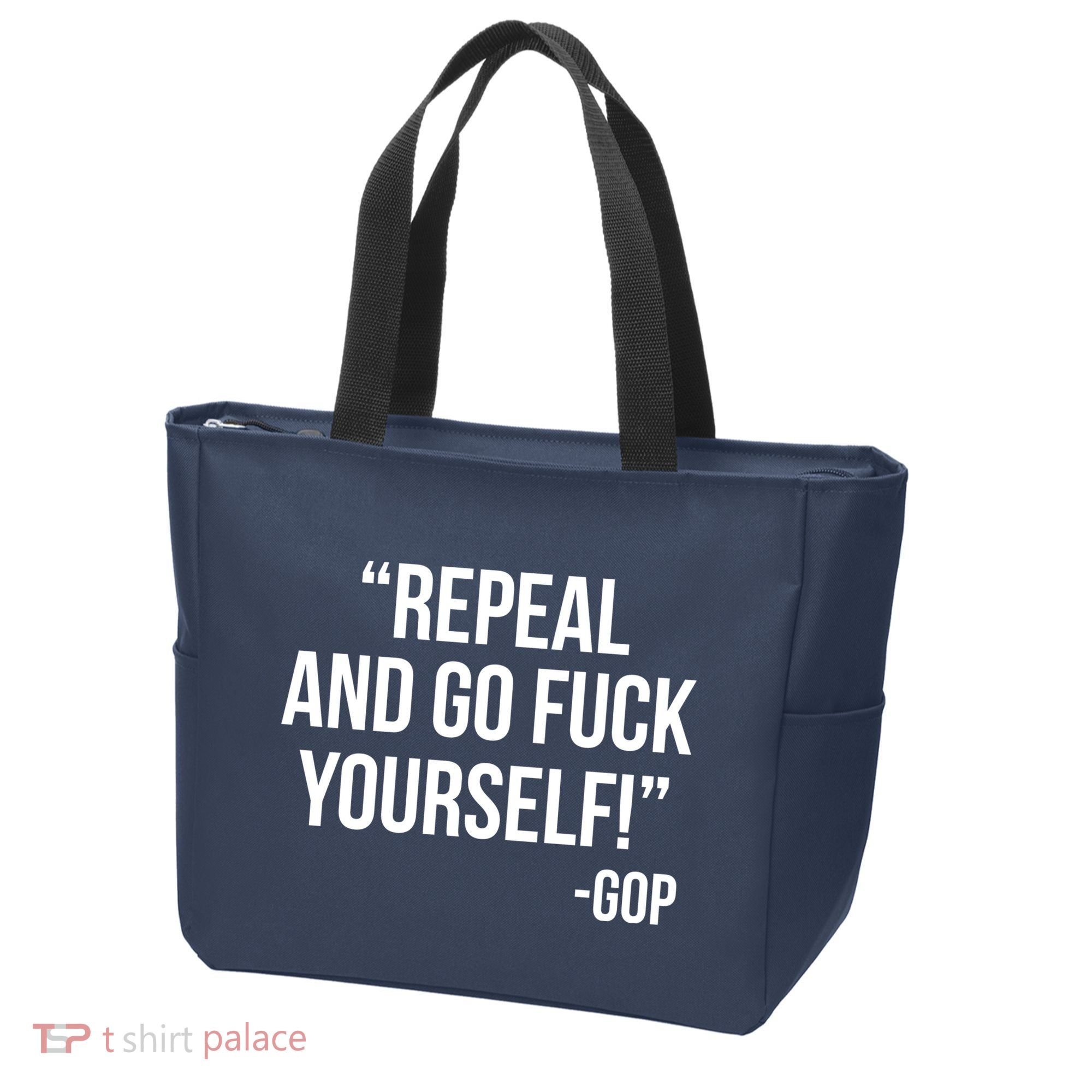Repeal and Go Fuck Yourself GOP on Obama Care Tote Bag