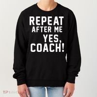 Repeat after me, YES COACH Women's Sweatshirt thumb 0