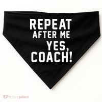 Repeat after me, YES COACH USA-Made Doggie Bandana thumb 0