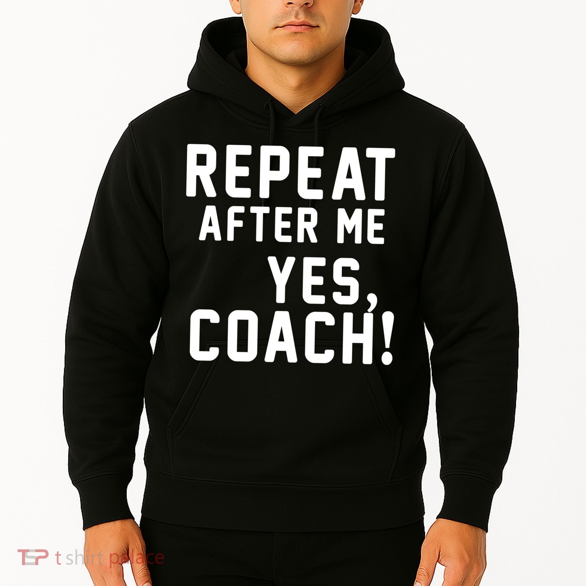 Repeat After Me Yes Coach Hoodie