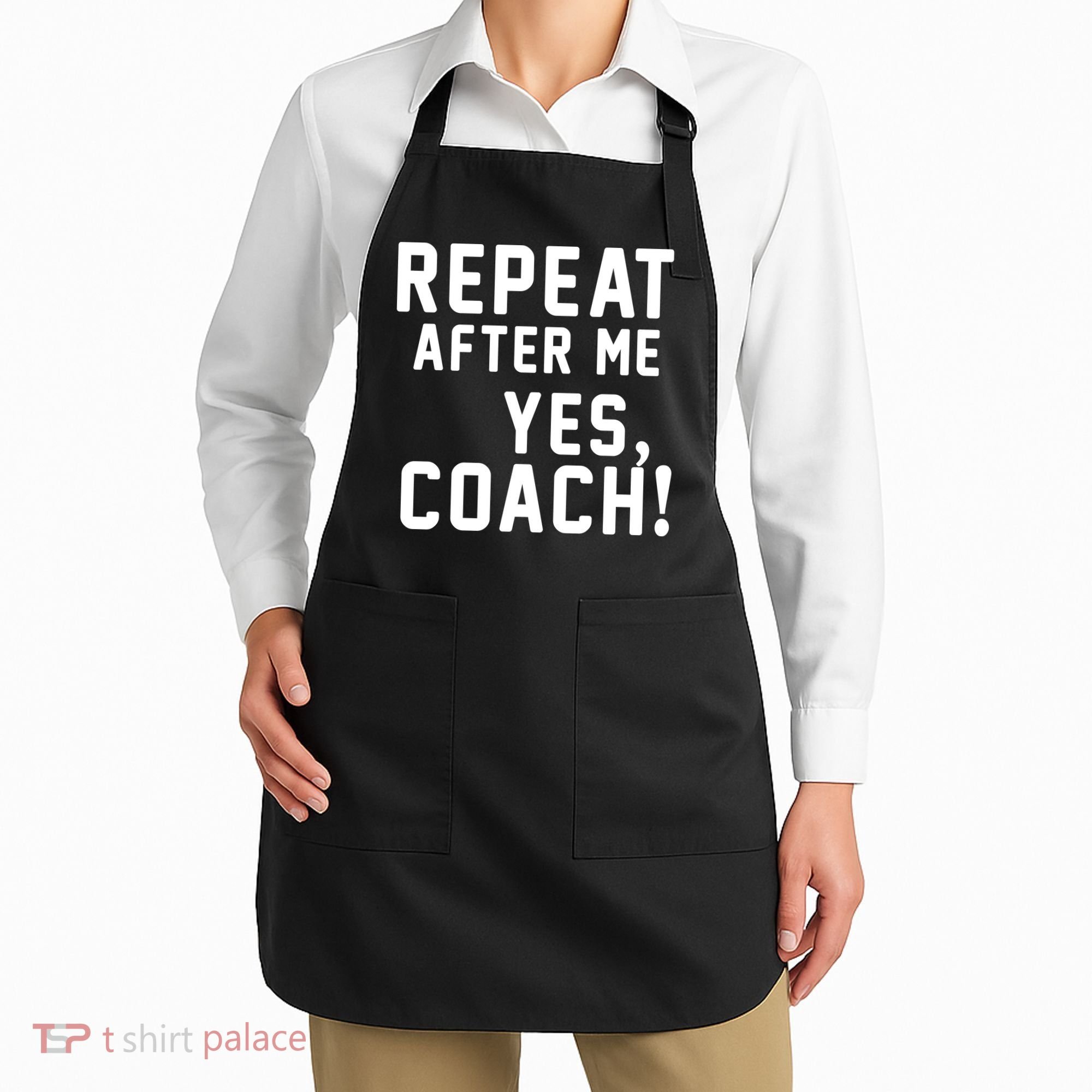 Repeat after me, YES COACH Apron