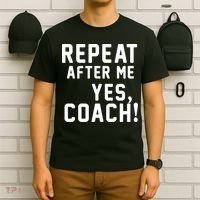 Repeat After Me Yes Coach T-Shirt thumb 6