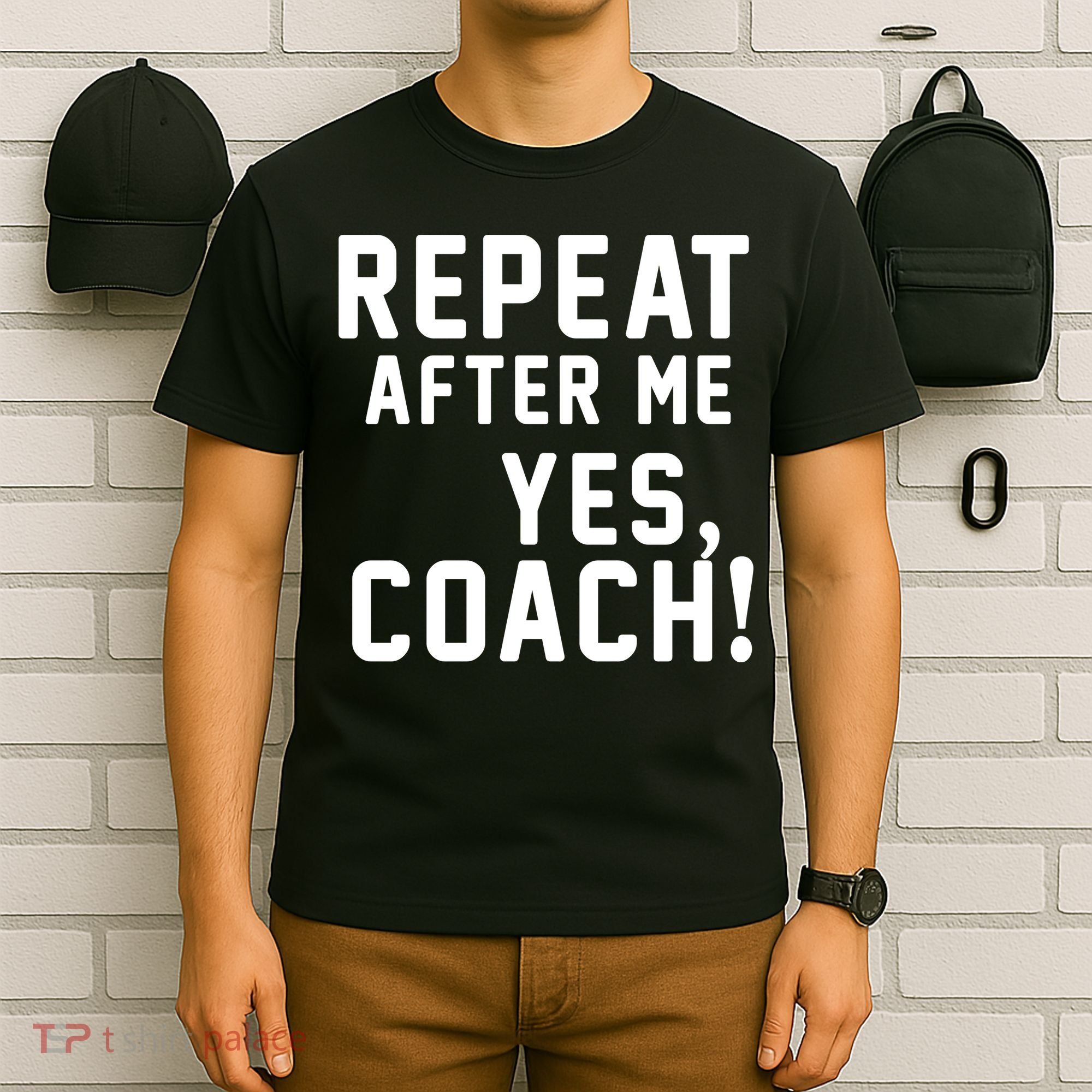 Repeat after me, YES COACH T-Shirt