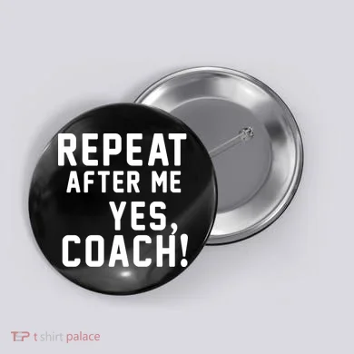 Repeat after me, YES COACH Button