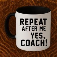 Repeat after me, YES COACH Coffee Mug thumb 2