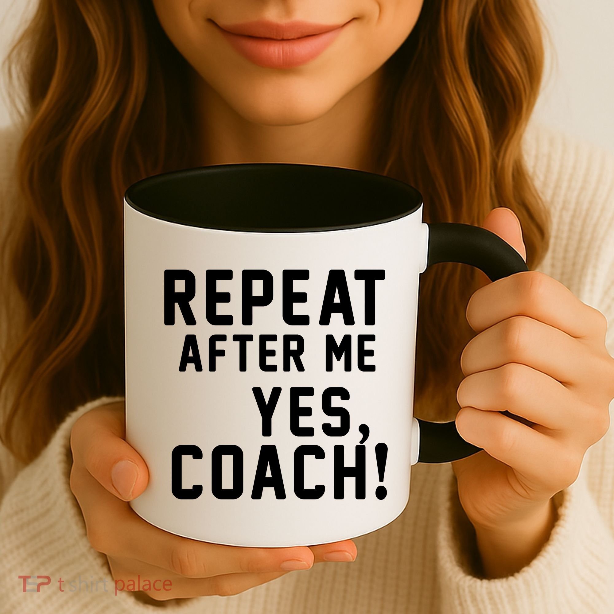 Repeat after me, YES COACH Coffee Mug