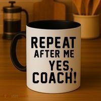 Repeat after me, YES COACH Coffee Mug thumb 4